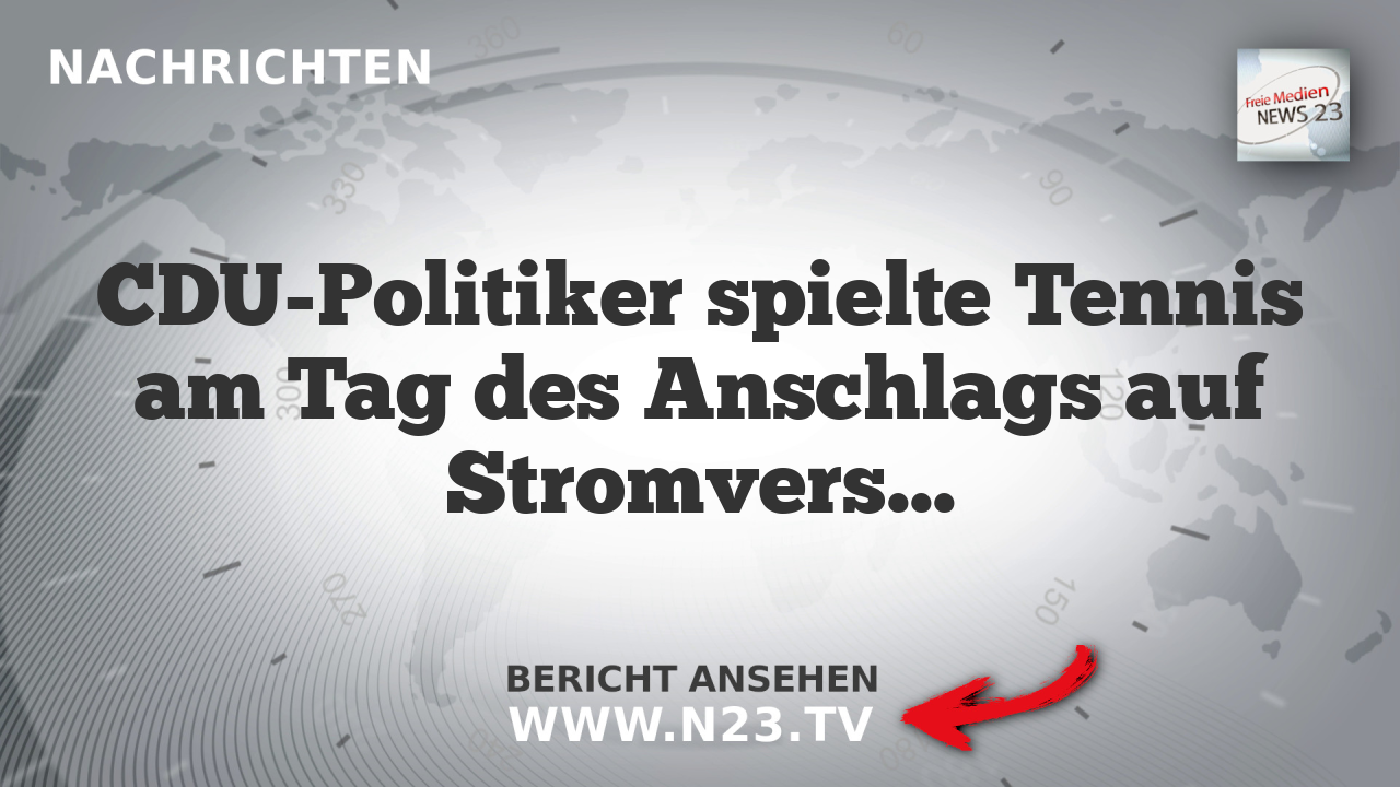 CDU-Politiker spielte Tennis am Tag des Anschlags auf Stromversorgung in Berlin