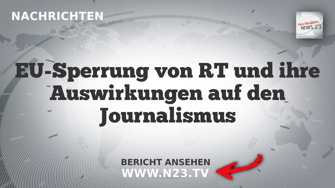 EU-Sperrung von RT und ihre Auswirkungen auf den Journalismus