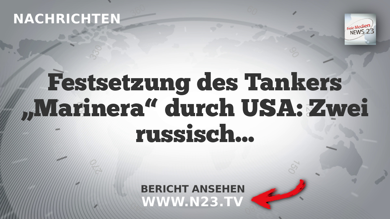 Festsetzung des Tankers „Marinera“ durch USA: Zwei russische Seeleute unterwegs nach Hause