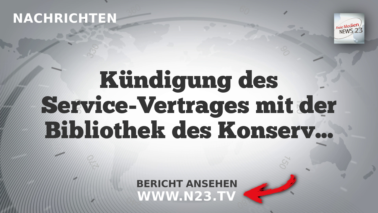 Kündigung des Service-Vertrages mit der Bibliothek des Konservatismus