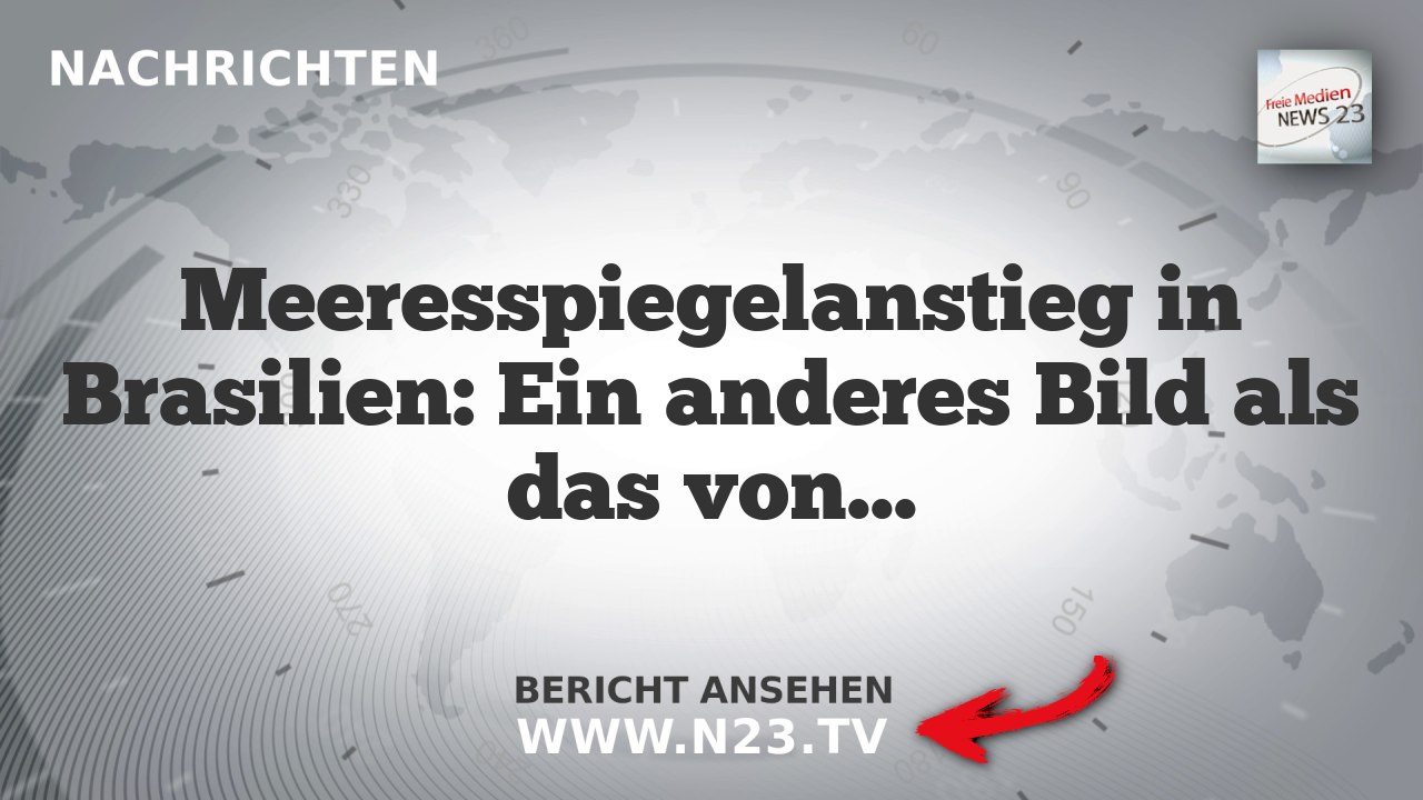 Meeresspiegelanstieg in Brasilien: Ein anderes Bild als das von den Klimainstituten