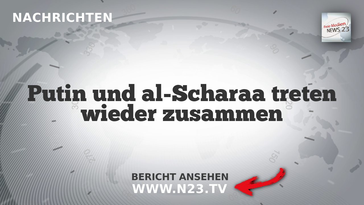 Putin und al-Scharaa treten wieder zusammen