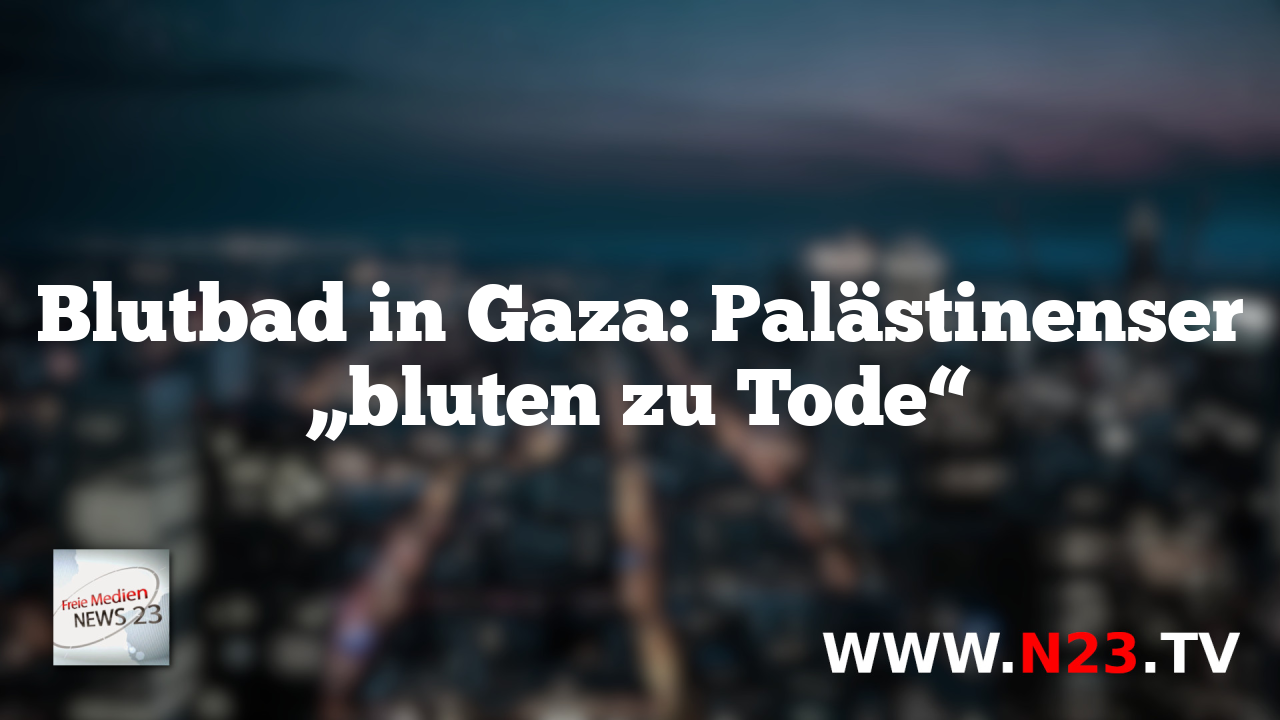 Blutbad in Gaza: Palästinenser „bluten zu Tode“