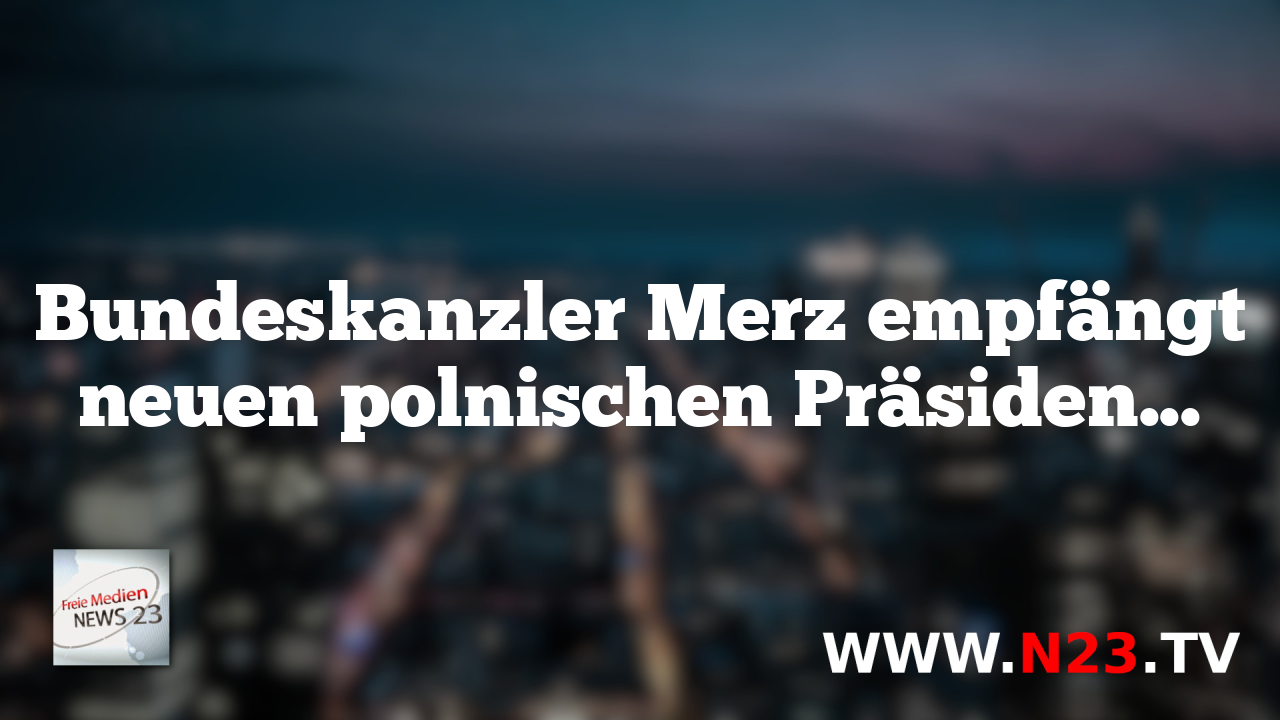 Bundeskanzler Merz empfängt neuen polnischen Präsidenten Nawrocki zum Gespräch