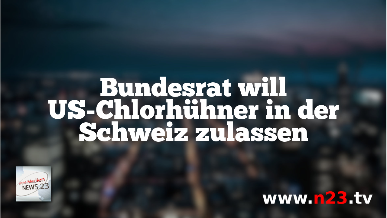 Bundesrat will US-Chlorhühner in der Schweiz zulassen