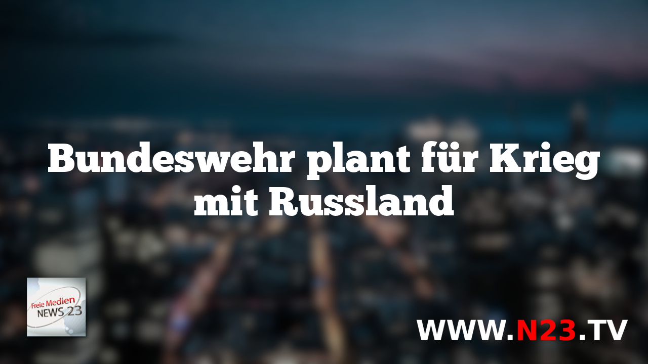 Bundeswehr plant für Krieg mit Russland