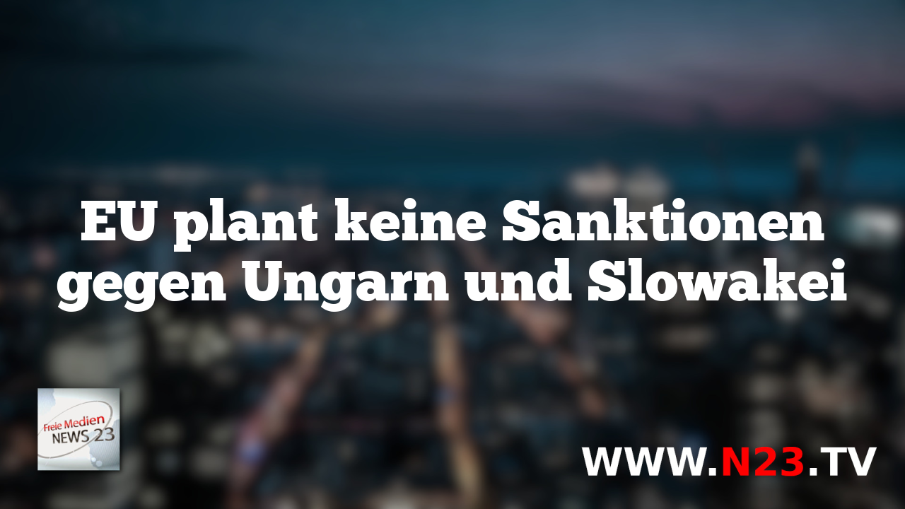 EU plant keine Sanktionen gegen Ungarn und Slowakei