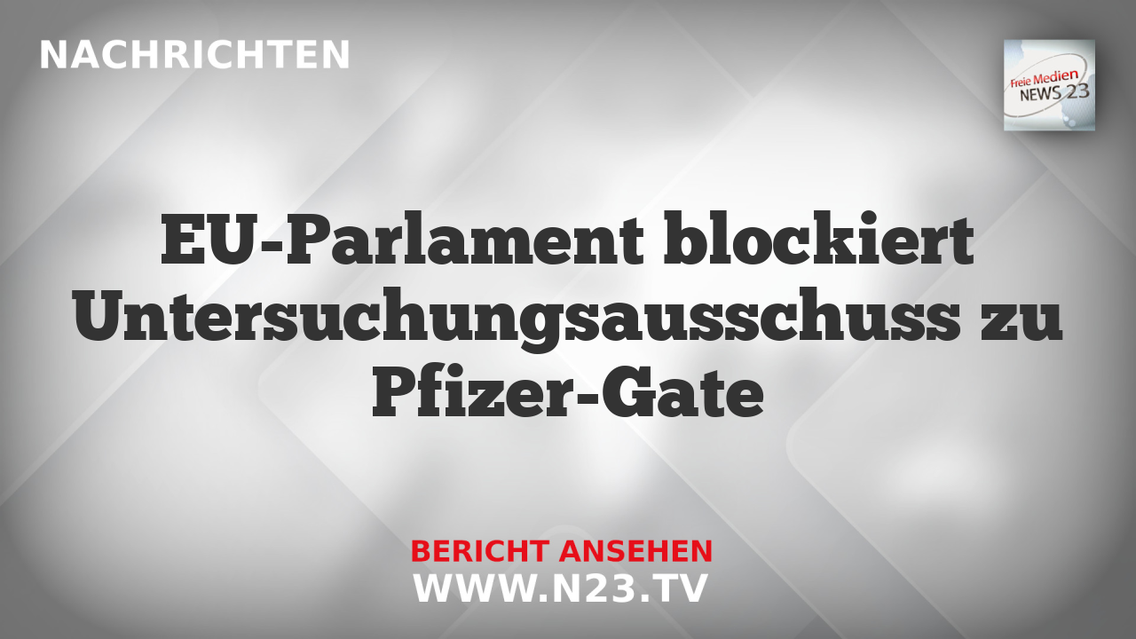 EU-Parlament blockiert Untersuchungsausschuss zu Pfizer-Gate
