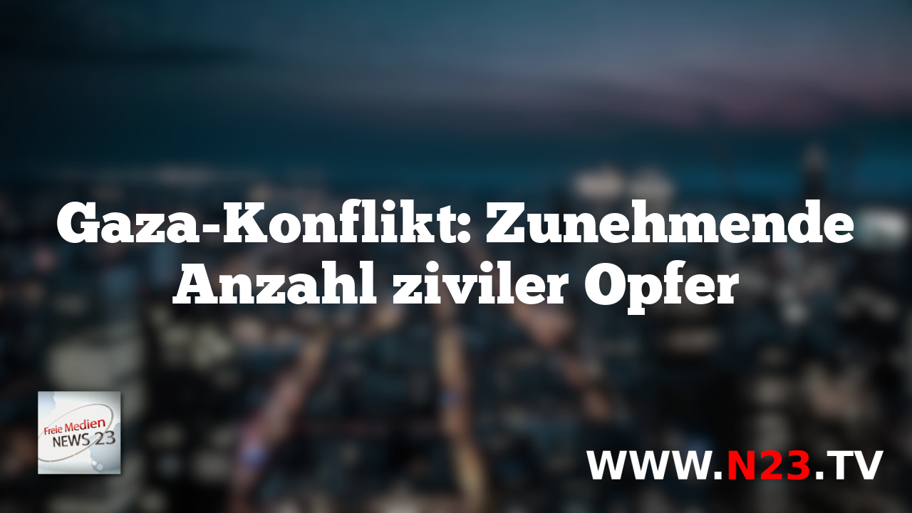 Gaza-Konflikt: Zunehmende Anzahl ziviler Opfer