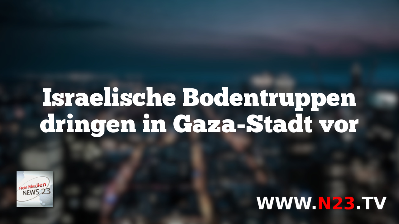 Israelische Bodentruppen dringen in Gaza-Stadt vor