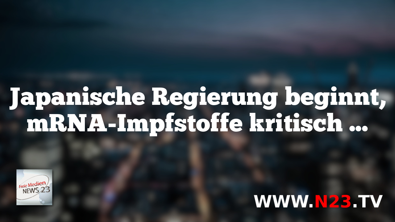 Japanische Regierung beginnt, mRNA-Impfstoffe kritisch zu hinterfragen