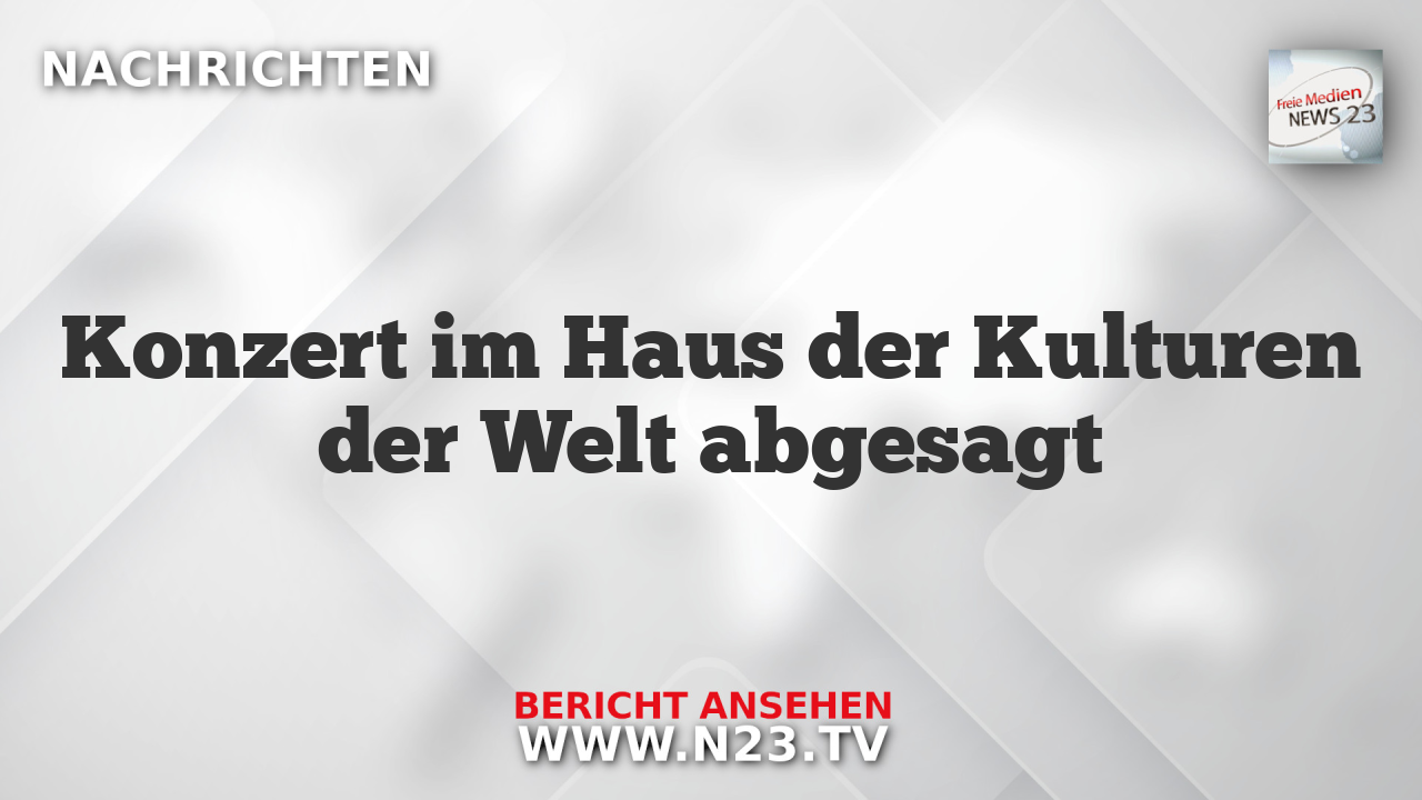 Konzert im Haus der Kulturen der Welt abgesagt
