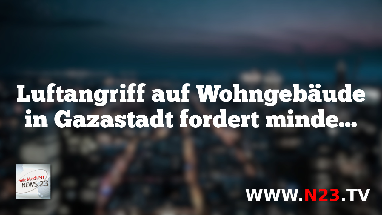 Luftangriff auf Wohngebäude in Gazastadt fordert mindestens 20 palästinensische Todesopfer, darunter auch Kinder