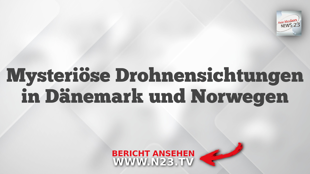 Mysteriöse Drohnensichtungen in Dänemark und Norwegen