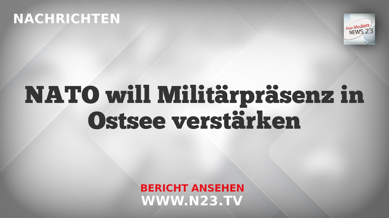 NATO will Militärpräsenz in Ostsee verstärken