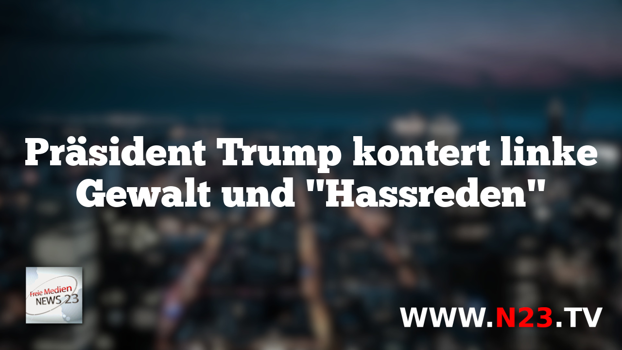 Präsident Trump kontert linke Gewalt und "Hassreden"