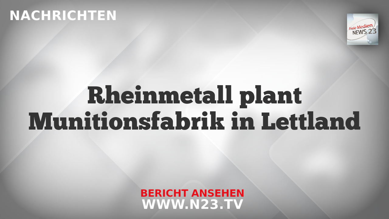 Rheinmetall plant Munitionsfabrik in Lettland