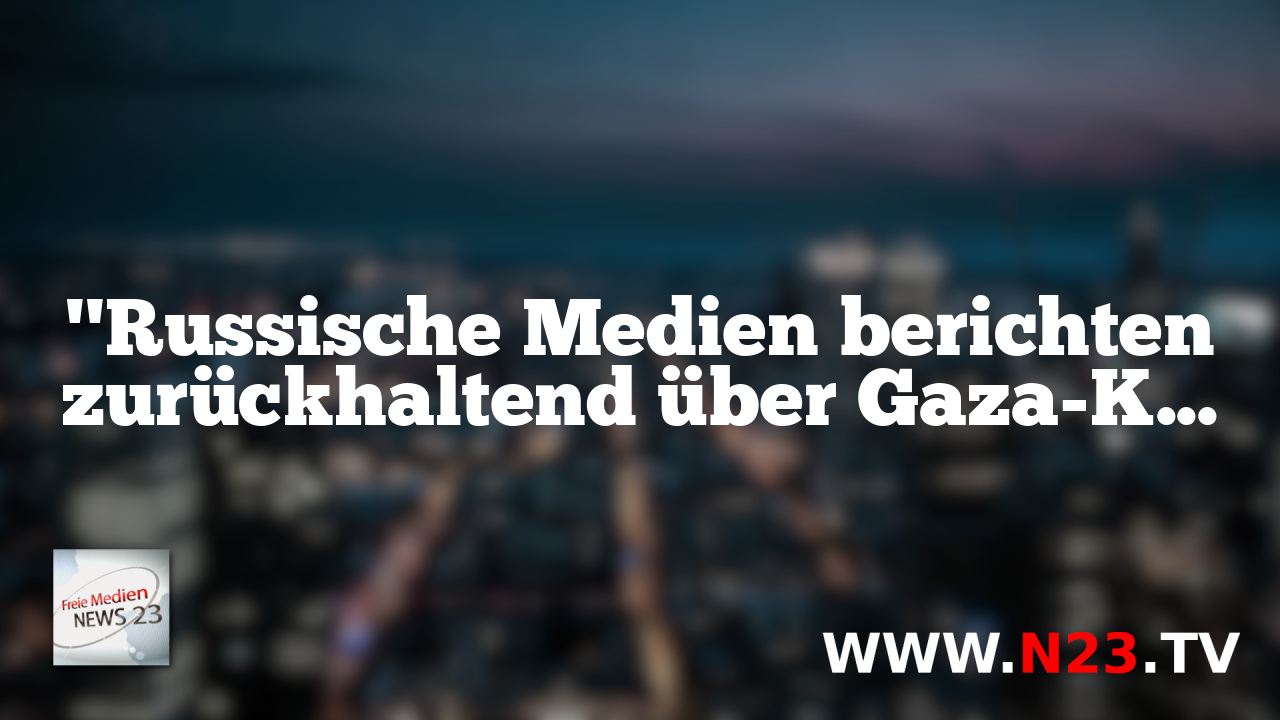 "Russische Medien berichten zurückhaltend über Gaza-Konflikt"
