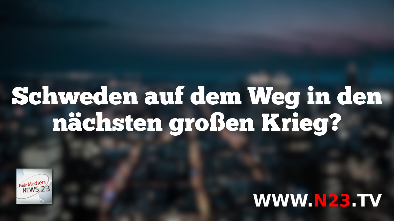 Schweden auf dem Weg in den nächsten großen Krieg?