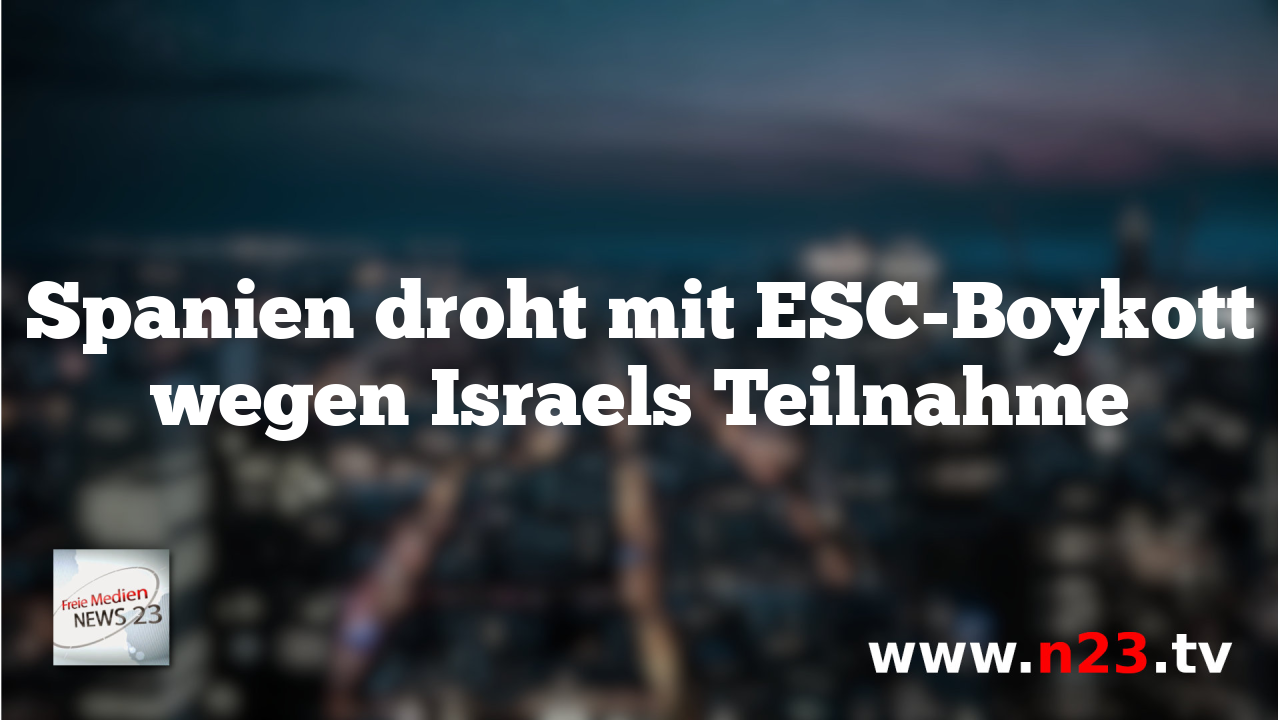 Spanien droht mit ESC-Boykott wegen Israels Teilnahme