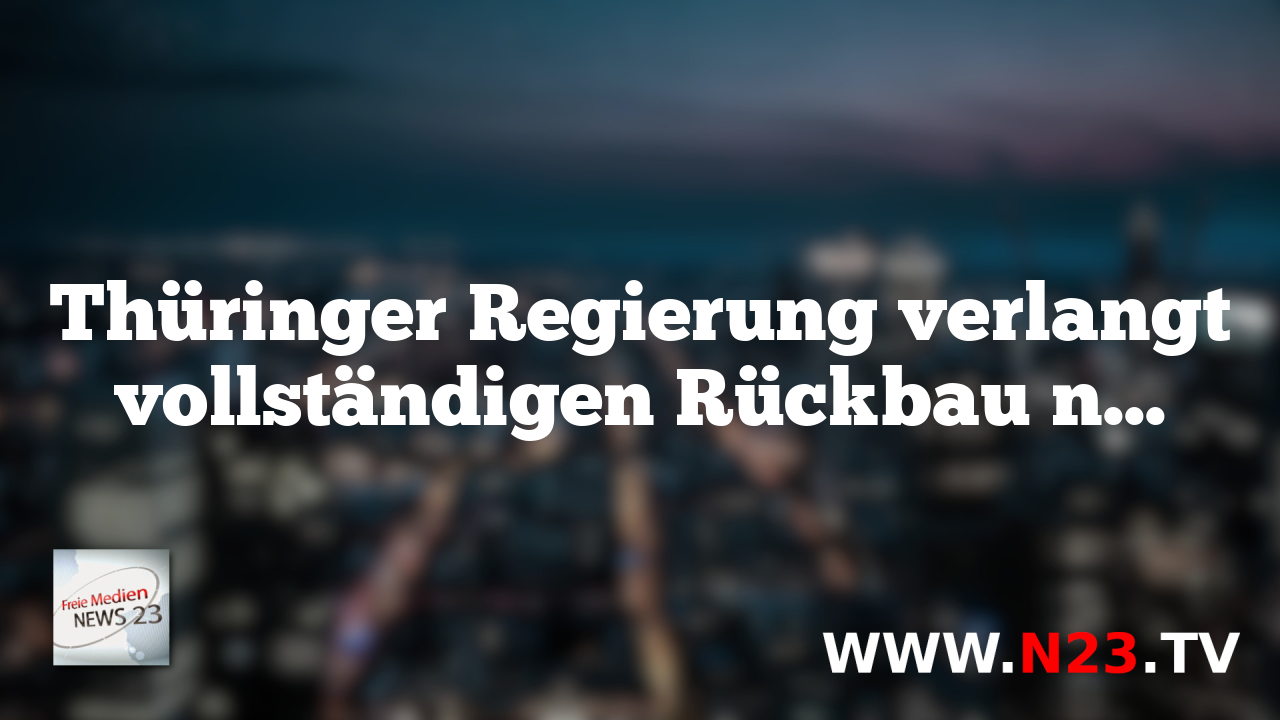 Thüringer Regierung verlangt vollständigen Rückbau nicht mehr genutzter Windräder