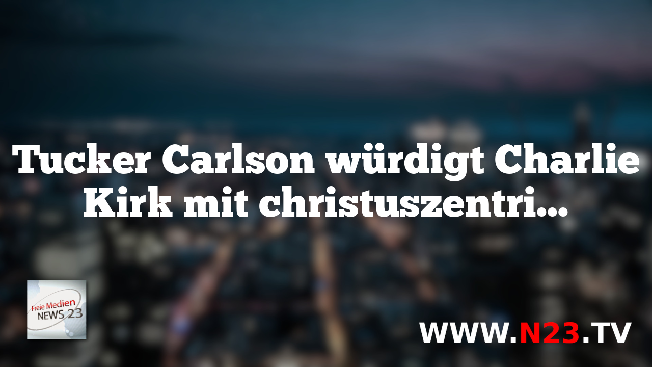 Tucker Carlson würdigt Charlie Kirk mit christuszentrierter Rede