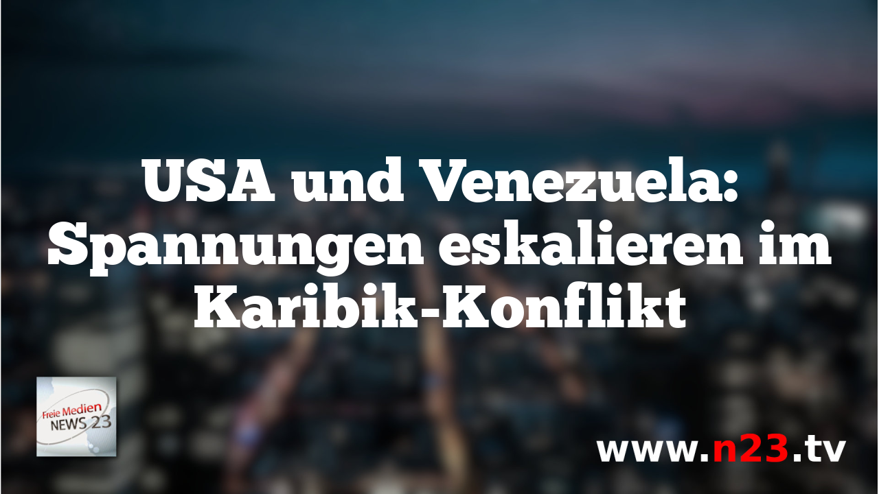 USA und Venezuela: Spannungen eskalieren im Karibik-Konflikt