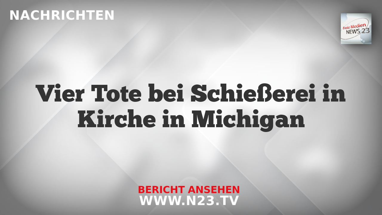 Vier Tote bei Schießerei in Kirche in Michigan