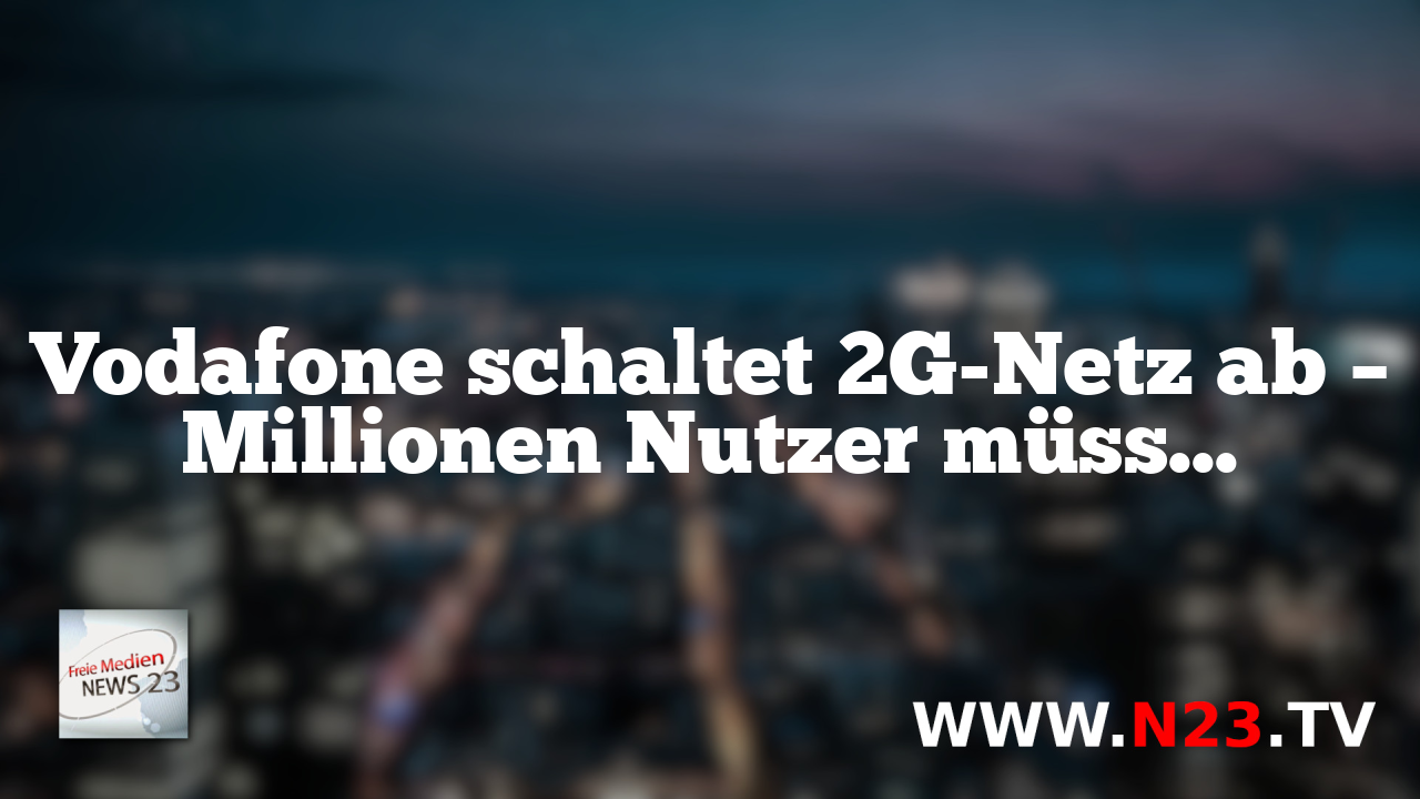 Vodafone schaltet 2G-Netz ab – Millionen Nutzer müssen auf moderne Geräte umsteigen.