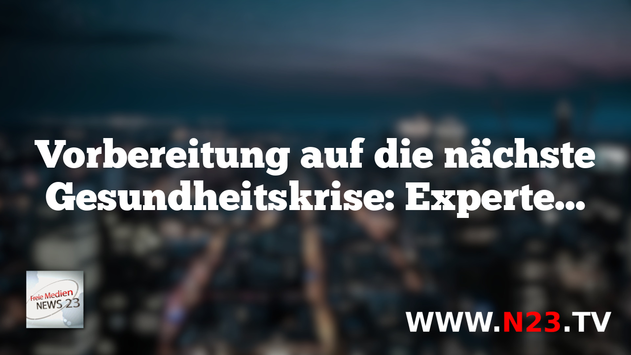 Vorbereitung auf die nächste Gesundheitskrise: Experten raten zu Vorsichtsmaßnahmen.