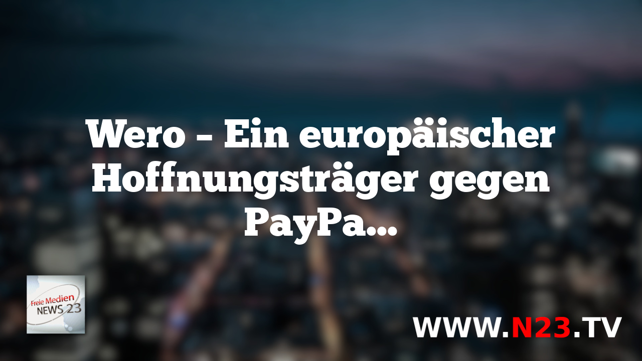 Wero – Ein europäischer Hoffnungsträger gegen PayPals Monopol im Onlinehandel?