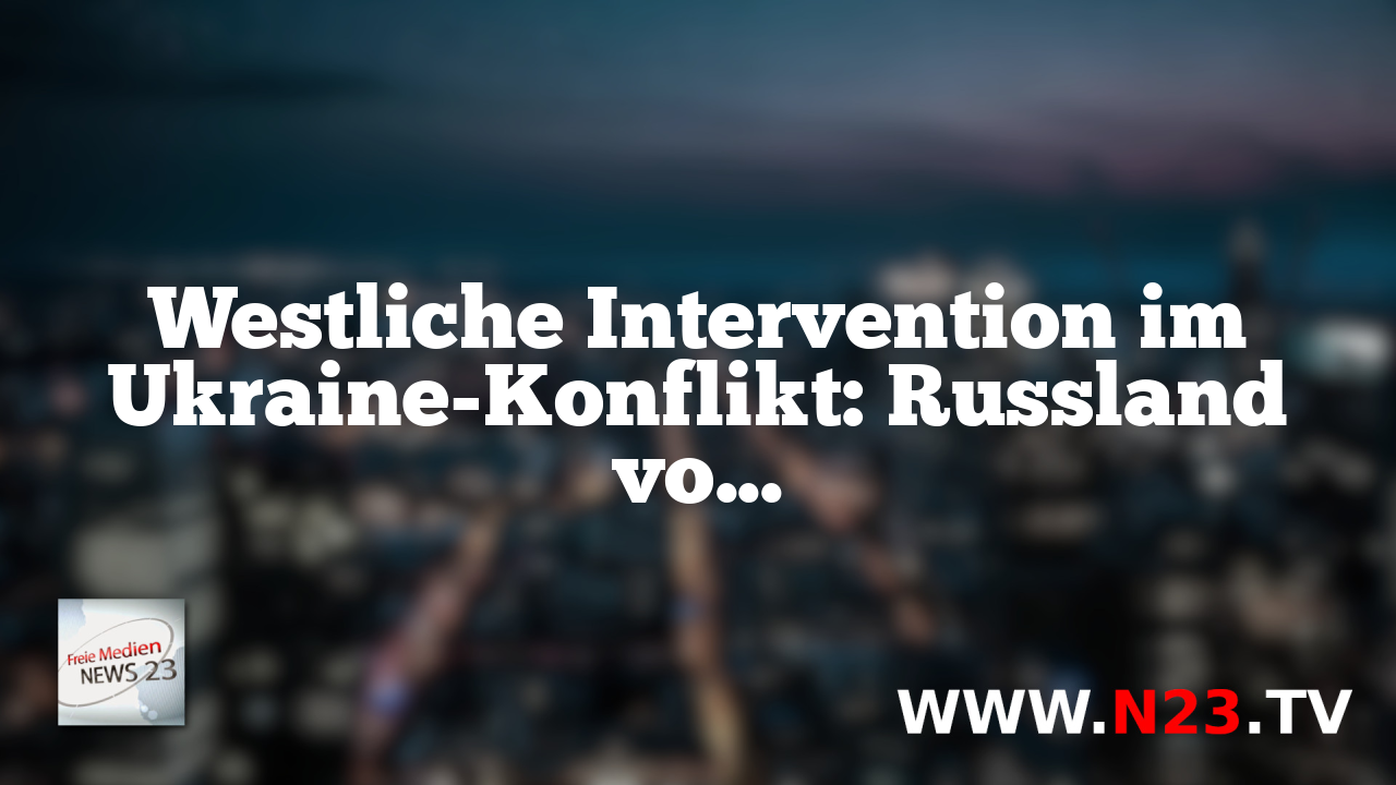 Westliche Intervention im Ukraine-Konflikt: Russland vor einem Dilemma