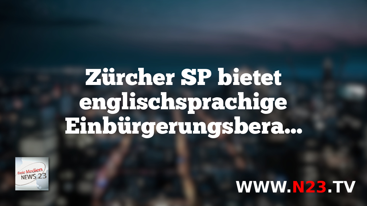 Zürcher SP bietet englischsprachige Einbürgerungsberatung für Migranten