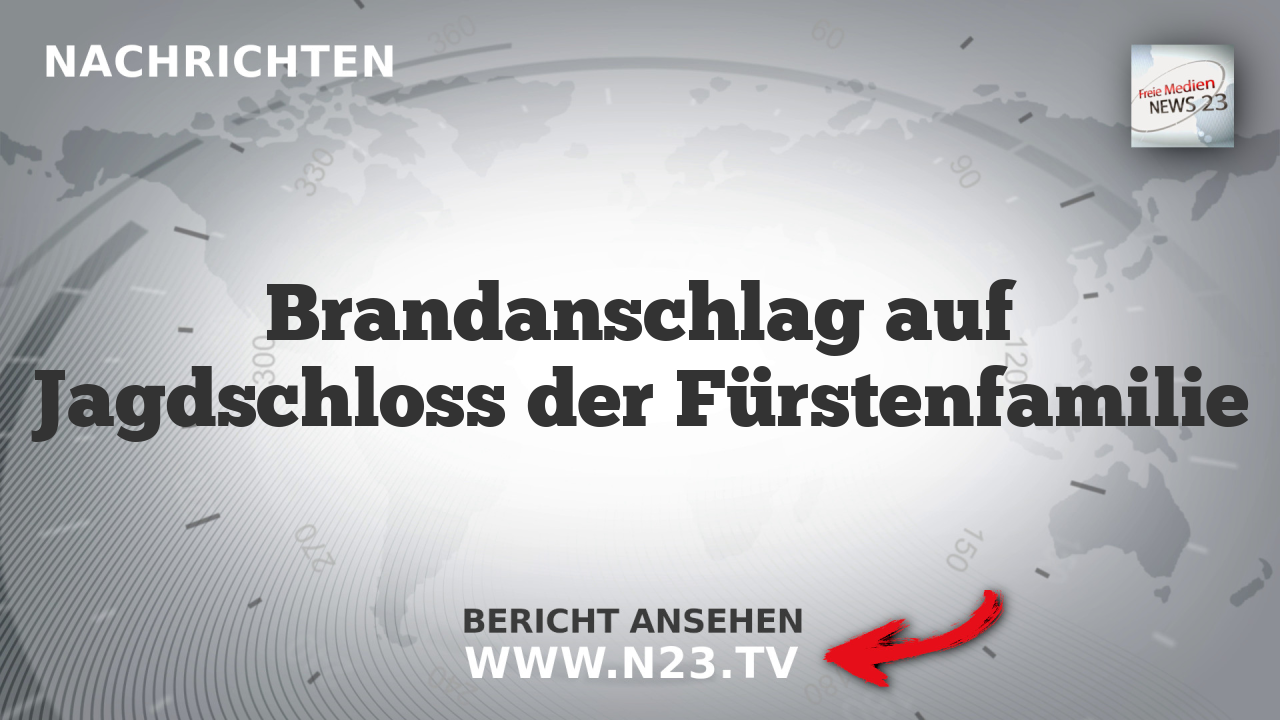 Brandanschlag auf Jagdschloss der Fürstenfamilie