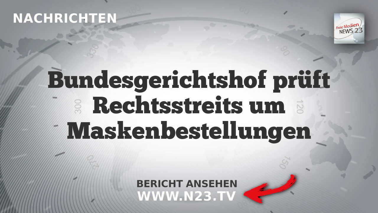 Bundesgerichtshof prüft Rechtsstreits um Maskenbestellungen