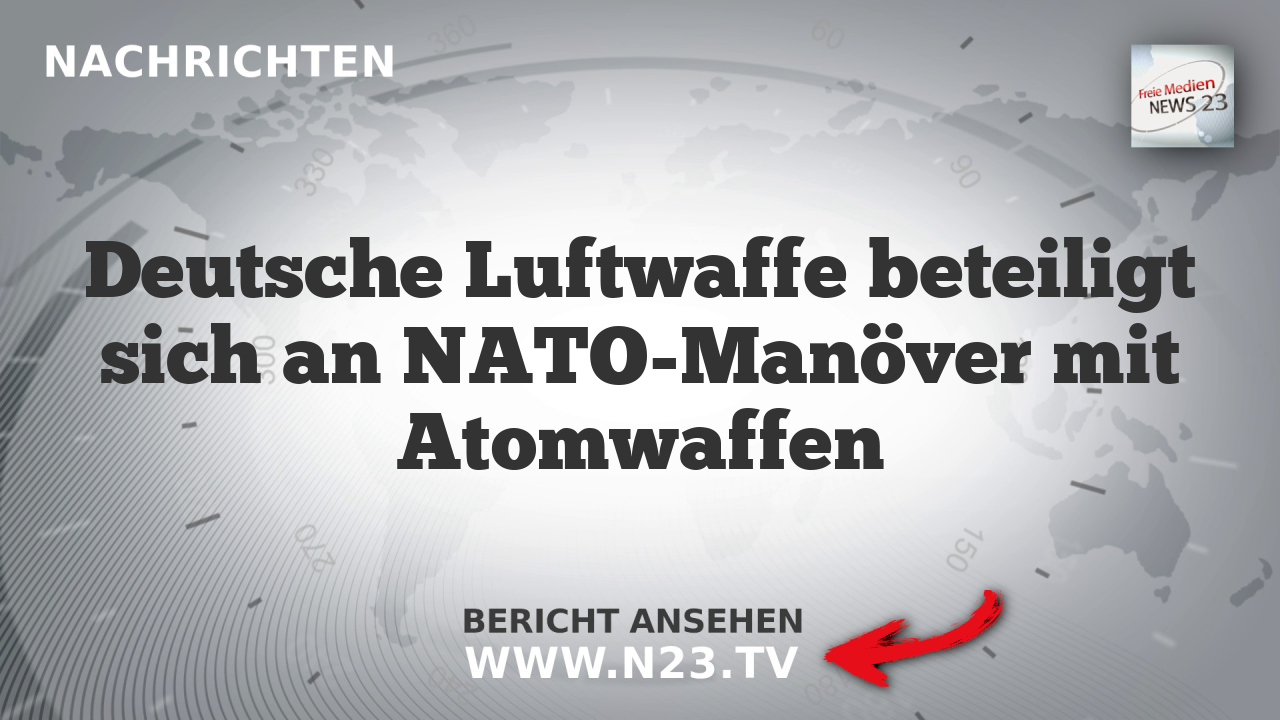 Deutsche Luftwaffe beteiligt sich an NATO-Manöver mit Atomwaffen