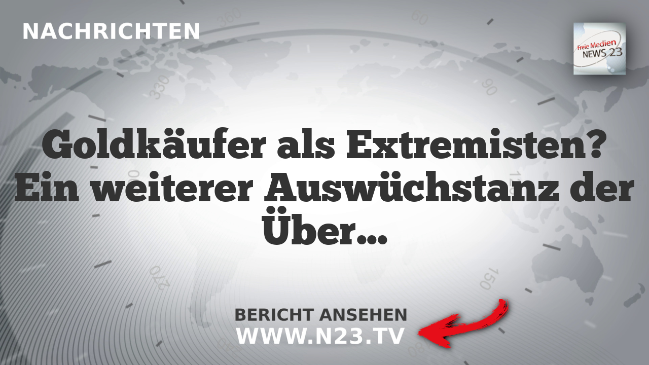 Goldkäufer als Extremisten? Ein weiterer Auswüchstanz der Überwachungsmanie