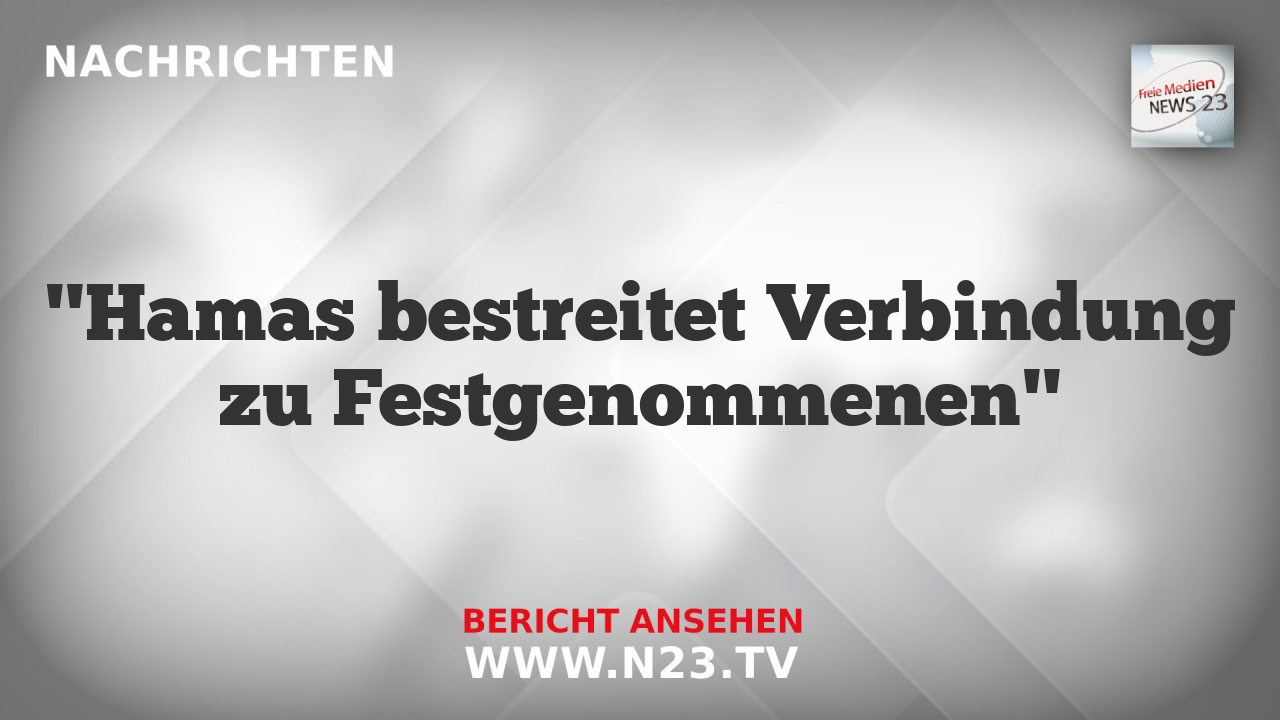 "Hamas bestreitet Verbindung zu Festgenommenen"