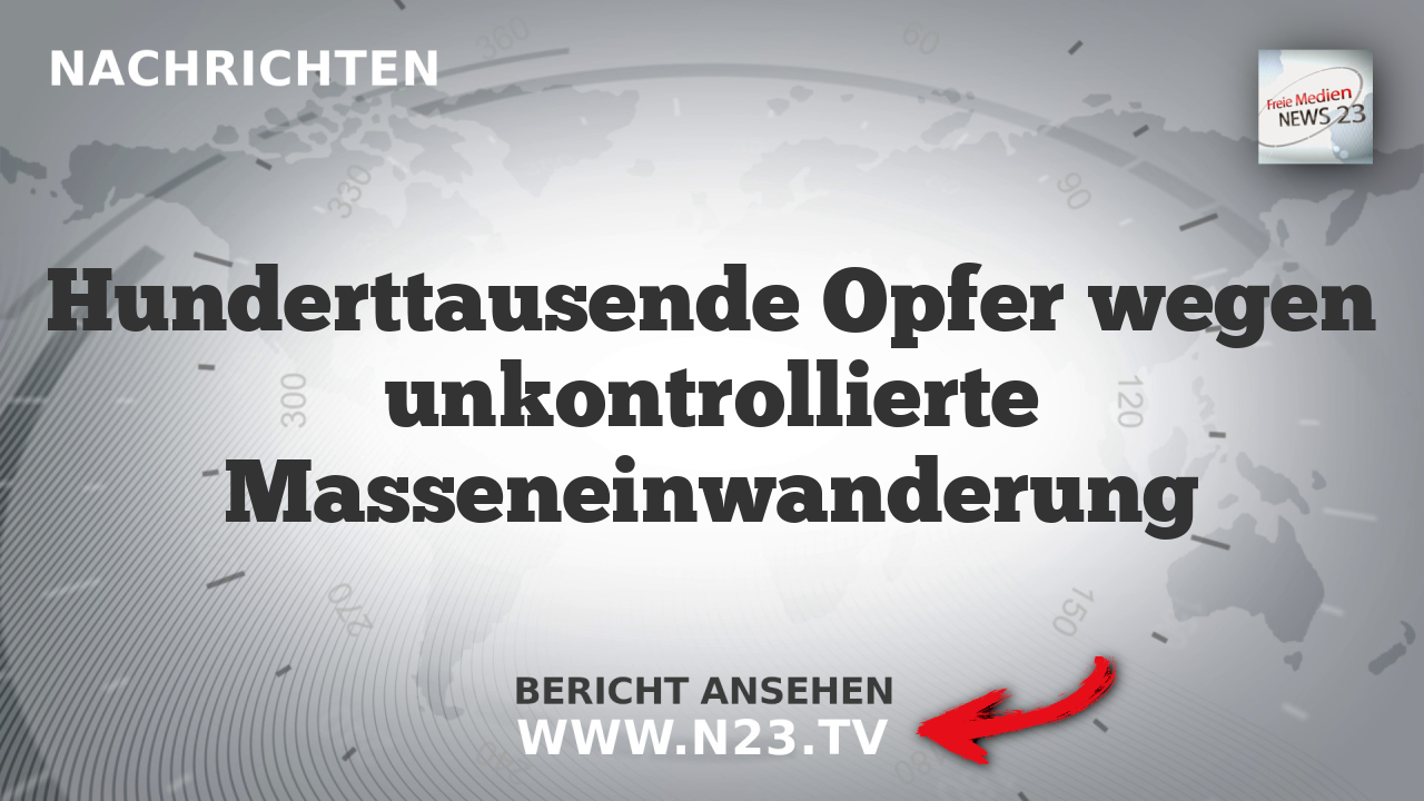 Hunderttausende Opfer wegen unkontrollierte Masseneinwanderung