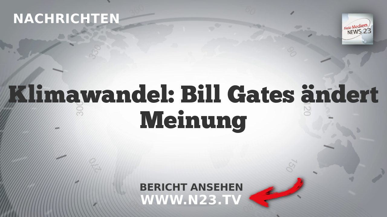 Klimawandel: Bill Gates ändert Meinung