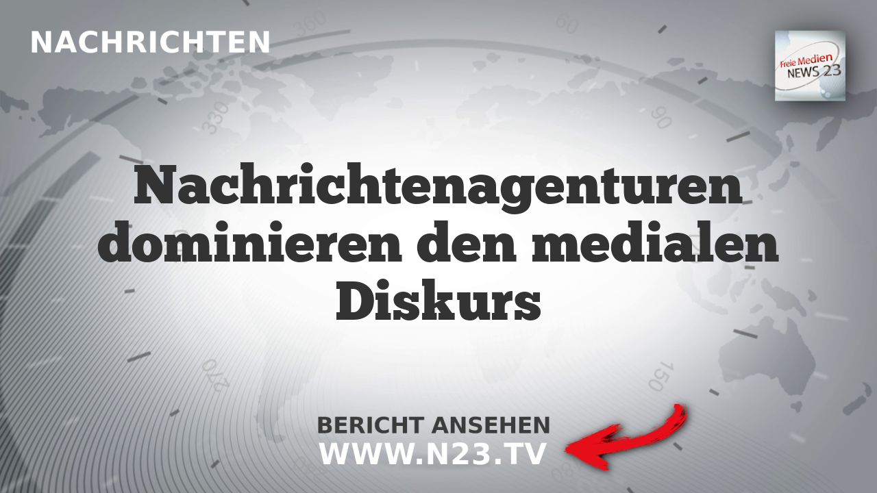 Nachrichtenagenturen dominieren den medialen Diskurs