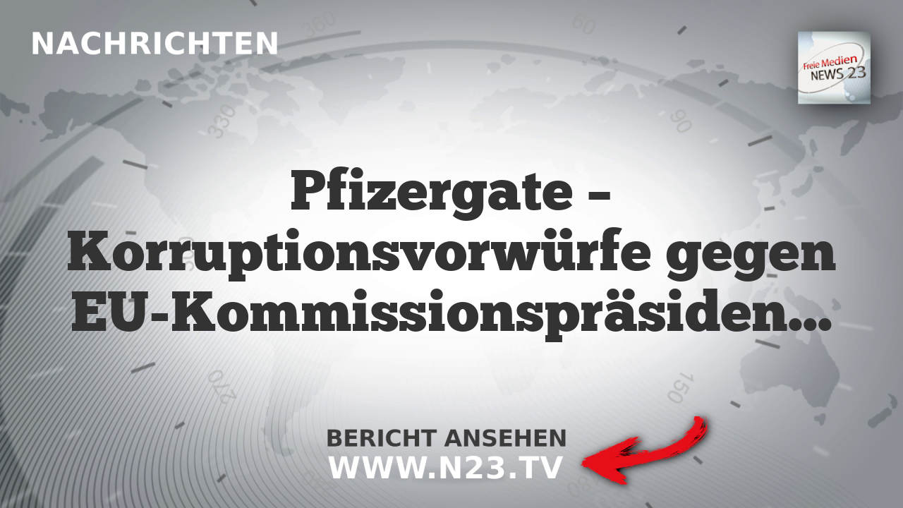 Pfizergate – Korruptionsvorwürfe gegen EU-Kommissionspräsidentin