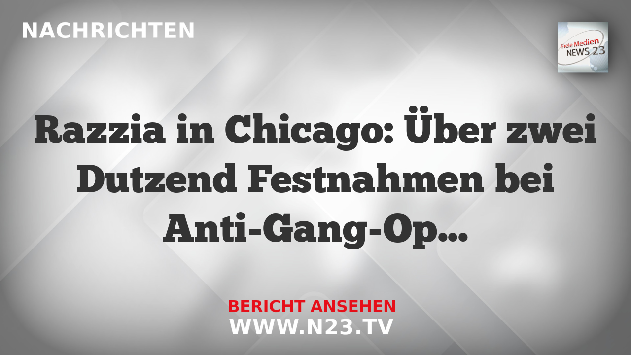 Razzia in Chicago: Über zwei Dutzend Festnahmen bei Anti-Gang-Operation