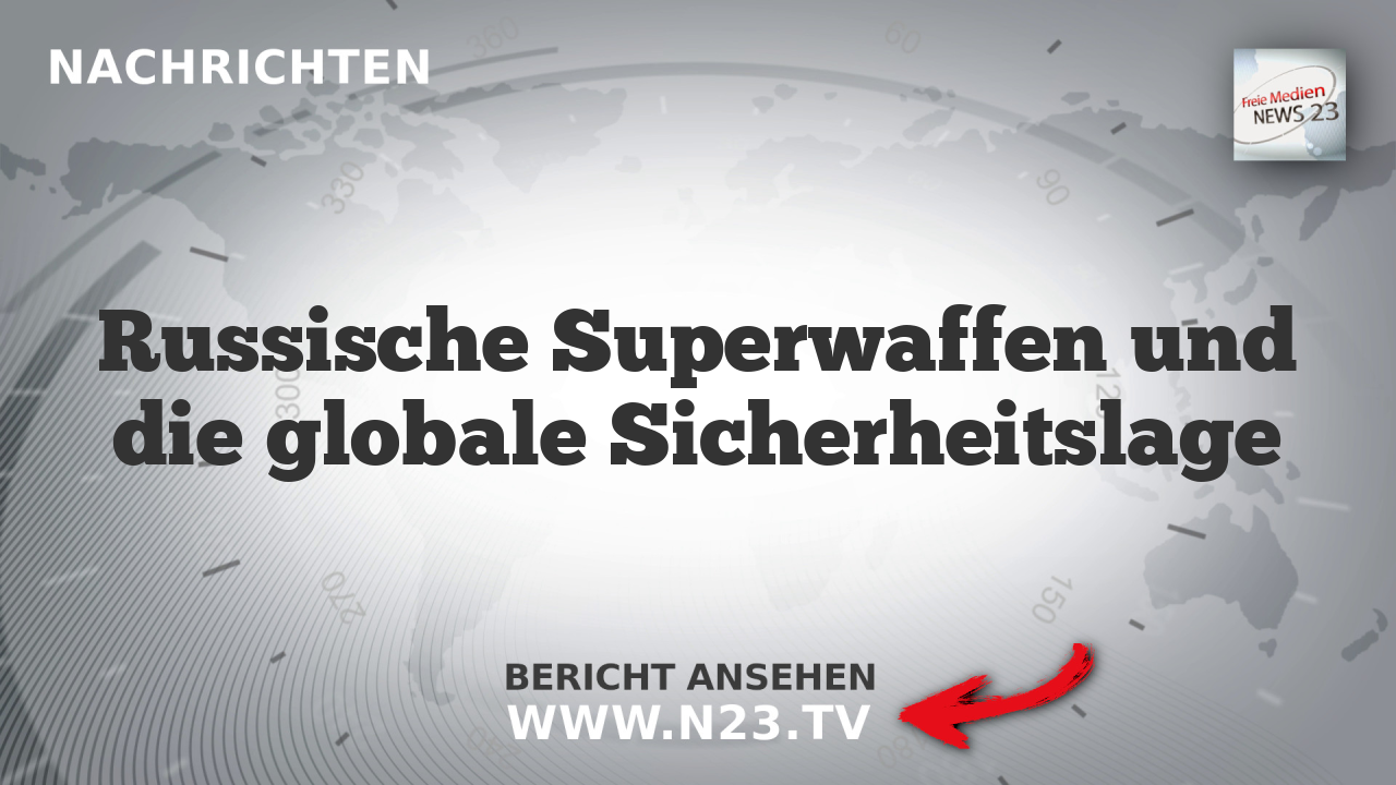 Russische Superwaffen und die globale Sicherheitslage