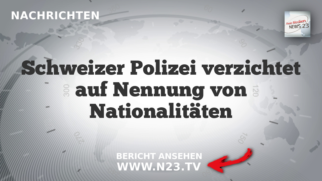 Schweizer Polizei verzichtet auf Nennung von Nationalitäten