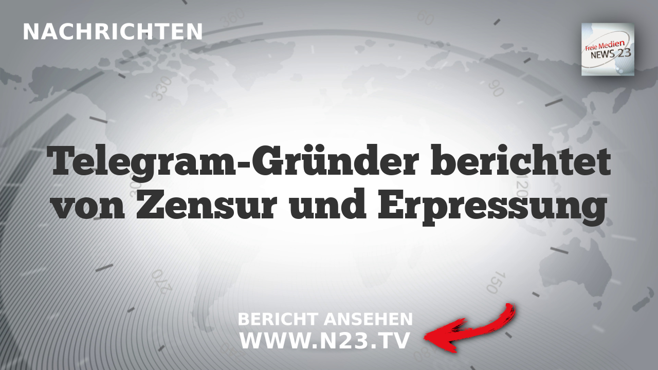 Telegram-Gründer berichtet von Zensur und Erpressung