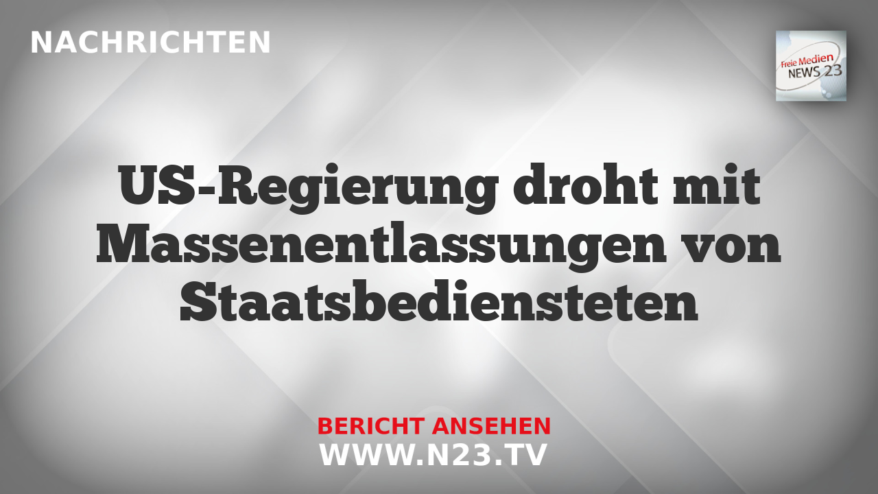 US-Regierung droht mit Massenentlassungen von Staatsbediensteten