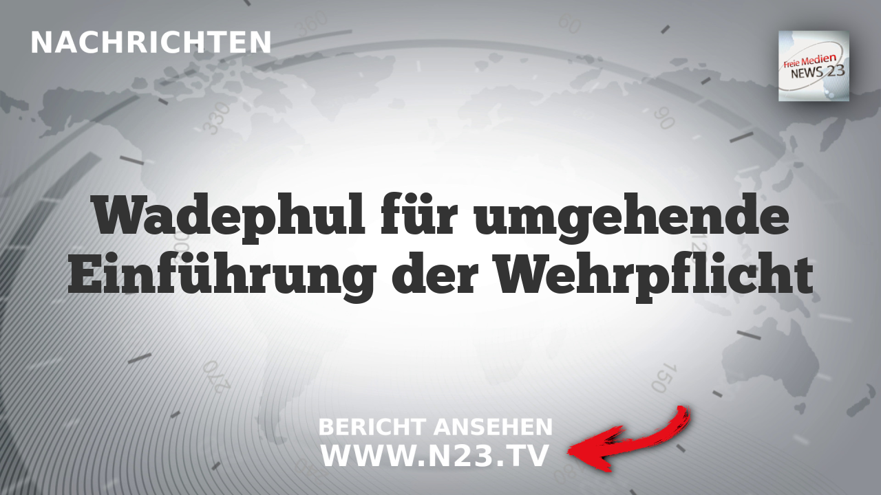 Wadephul für umgehende Einführung der Wehrpflicht