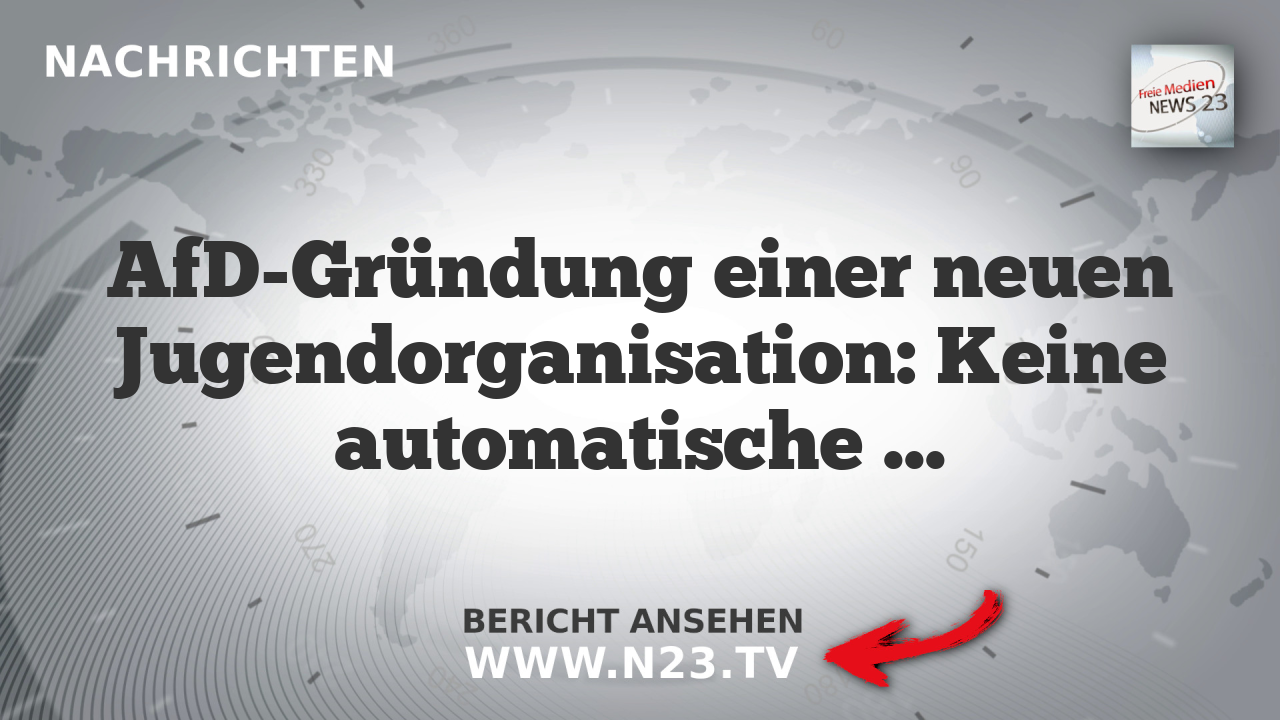 AfD-Gründung einer neuen Jugendorganisation: Keine automatische Einstufung als rechtsextremistischer Verdachtsfall