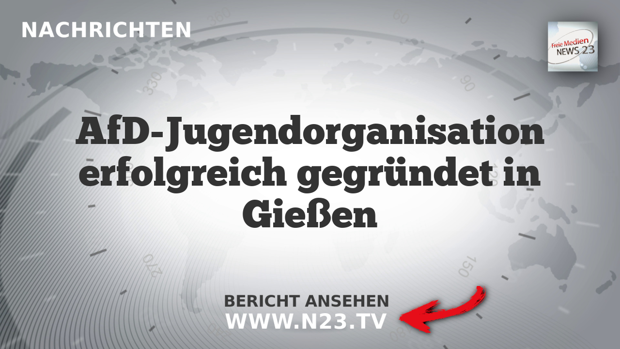 AfD-Jugendorganisation erfolgreich gegründet in Gießen